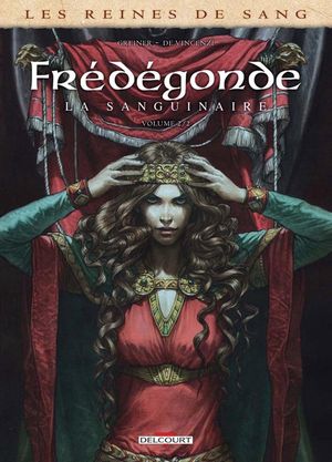 Les Reines de sang : Frédégonde, la sanguinaire, tome 2