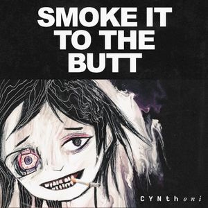 SMOKE IT TO THE BUTT (EP)