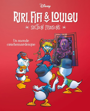 Un monde cauchemardesque - Riri, Fifi & Loulou : section frissons, tome 10