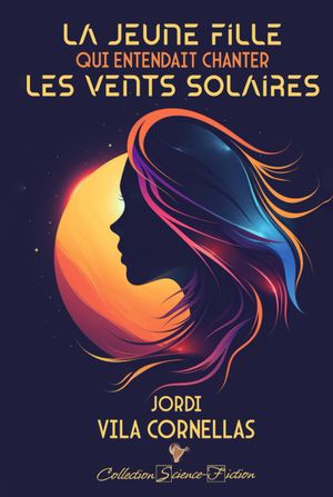 La jeune fille qui entendait chanter les vents solaires