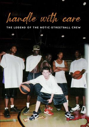 Handle with Care: The Legend of the Notic Streetball Crew