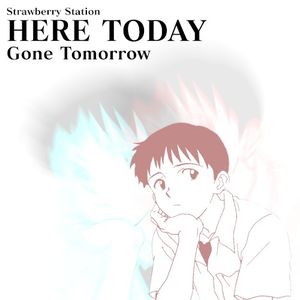 Here Today, Gone Tomorrow