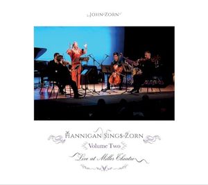 Hannigan Sings Zorn: Volume Two (Live)