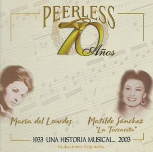 Peerless 70 años, María de Lourdes, Matilde Sánchez "La Torcacita"