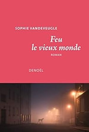 Feu le vieux monde