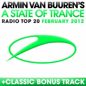A State of Trance Radio Top 20 – February 2012 (Including Classic bonus Track)