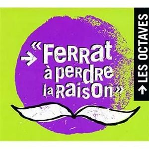 « Ferrat à perdre la Raison »