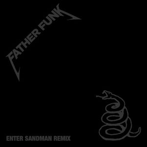 Enter Sandman (Father Funk remix) (Single)