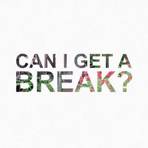 Can I Get a Break? (Single)