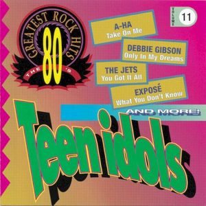 The 80’s Greatest Rock Hits, Volume 11: Teen Idols