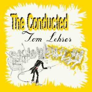 The Conducted Tom Lehrer