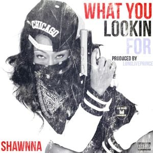 What You Lookin’ For (Single)