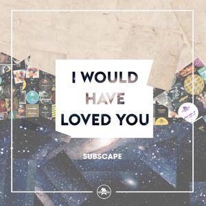 I Would Have Loved You (Single)