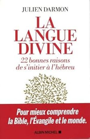 La Langue divine: 22 bonnes raisons de s'initier à l'hébreu