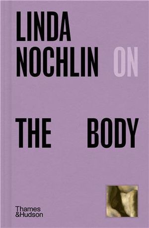 Linda Nochlin on the body