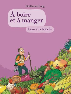 À boire et à manger: L'eau à la bouche