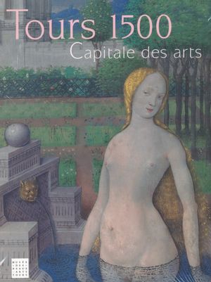 Tours 1500 : Capitale des arts