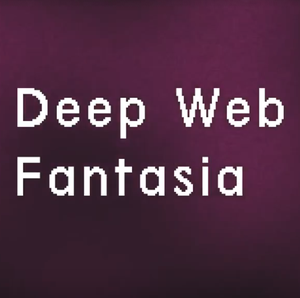 Deep Web Fantasia