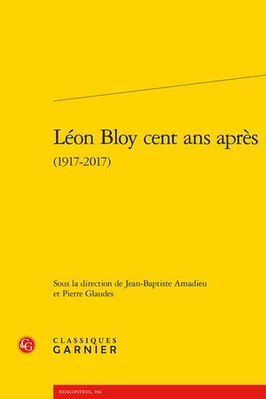 Léon Bloy cent ans après