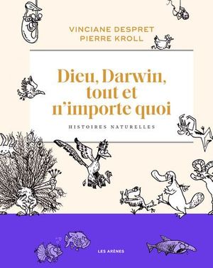 Dieu, Darwin, tout et n’importe quoi