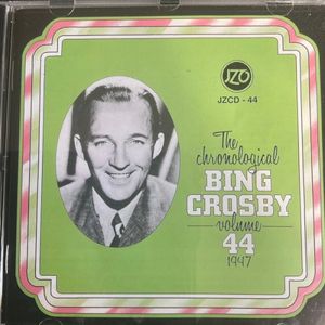 The Chronological Bing Crosby Volume 44: 1947