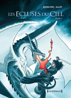 Les Écluses du ciel : Intégrale, tome 2