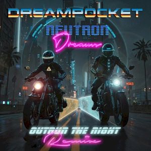 Outrun The Night (Neutron Dreams Remix) (Radio Edit)