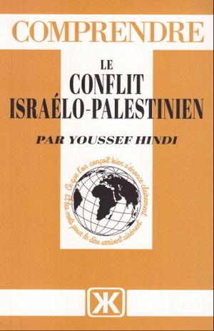 Comprendre le conflit Israélo-Palestinien