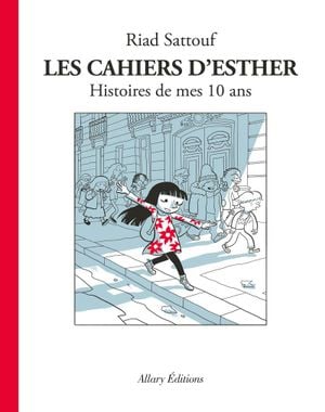 Histoires de mes 10 ans - Les Cahiers d’Esther, tome 1