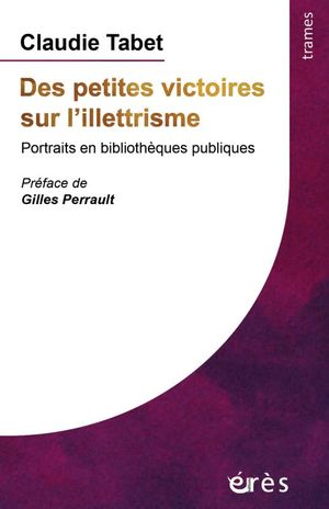 Des petites victoires sur l'illettrisme: Portraits en bibliothèques publiques