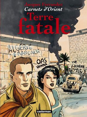 Terre fatale - Carnets d'Orient, tome 10