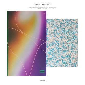Virtual Dreams II: Ambient Explorations in the House & Techno Age, Japan 1993–1999