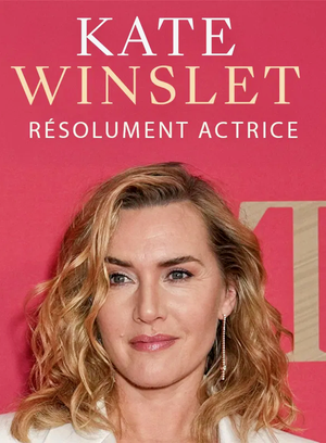 Kate Winslet, résolument actrice