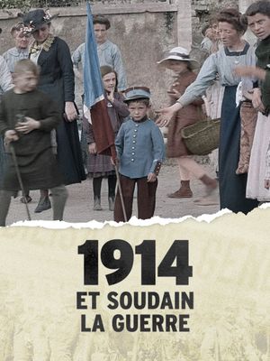 1914, et soudain la guerre !