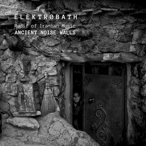 Radif of Iranian Music: Ancient Noise Walls (EP)