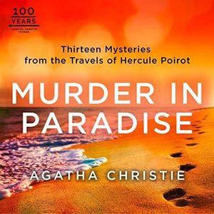 Murder in Paradise: Thirteen Mysteries from the Travels of Hercule Poirot