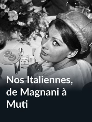 Nos Italiennes, de Magnani à Muti