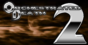 Orchestrated Death 2