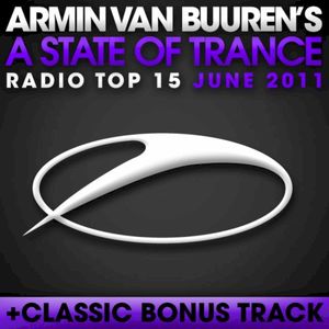 A State of Trance Radio Top 15 – June 2011 (Including Classic Bonus Track)