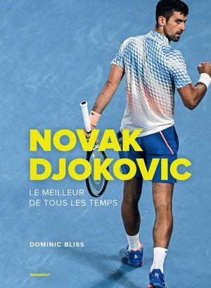 Novak Djokovic : Le meilleur de tous les temps