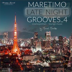 Maretimo Late Night Grooves, Vol. 4 - Cosmopolitan Lounge Music