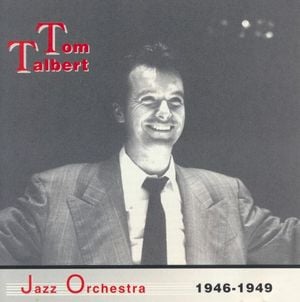 Tom Talbert Jazz Orchestra 1946-1949