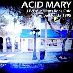 Acid Mary Live @ Killians Rock Cafe Tampa Florida 1995 (Live)