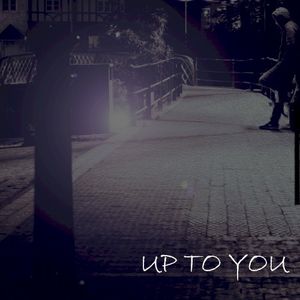 UP TO YOU (Single)