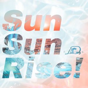 Sun Sun Rise! (Single)