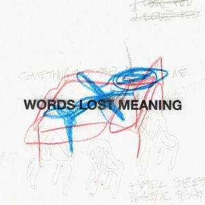 Words Lost Meaning (Single)