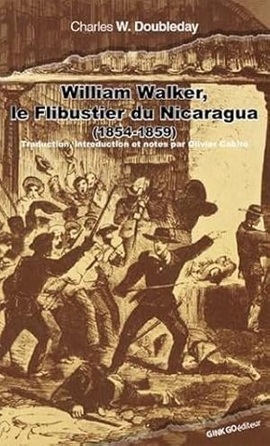 William Walker, le flibustier du Nicaragua (1854-1859)