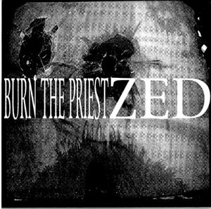 Burn the Priest / Zed (EP)