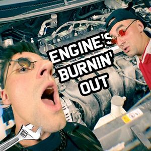 Engine’s Burnin’ Out