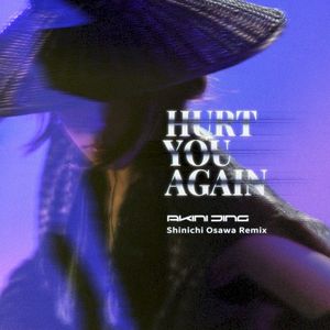 Hurt You Again (Shinichi Osawa Remix) (Single)